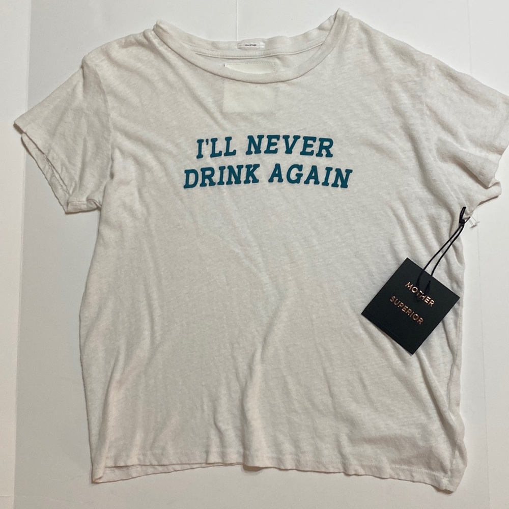 Mother I’ll Never Drink Again Tee